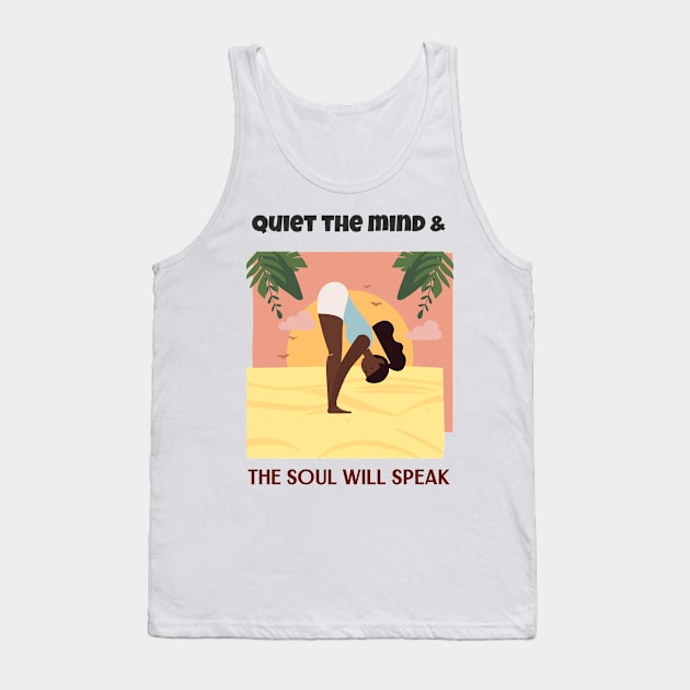 Quiet the mind & The Soul will speak Tank Top by Relaxing Positive Vibe